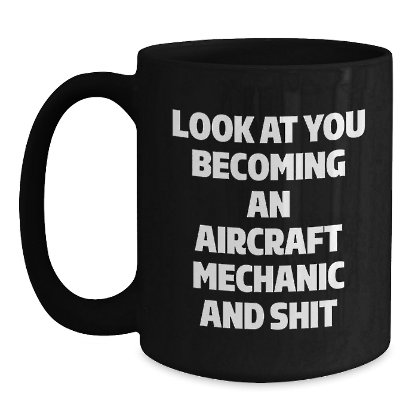 Funny Gifts for Aircraft Mechanic, Black Coffee Mug for Men or Women, Look At You Becoming An Aircraft Mechanic, Graduation Unique Gifts from Friends, Coworkers, or Family - Main