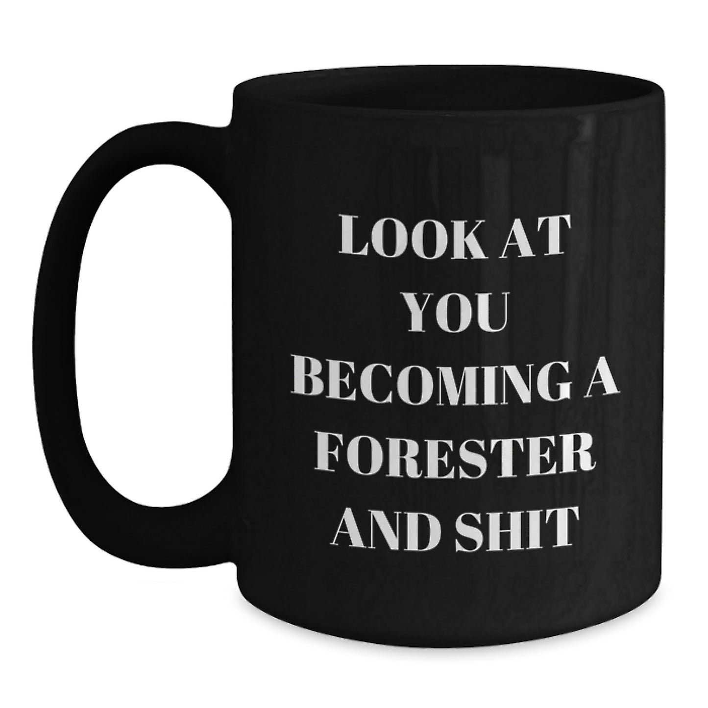 Forester Gifts, Funny Quote Birthday Black Coffee Mug, Gifts from Friends to Foresters, Unique Birthday Unique Gifts for Forester - Main