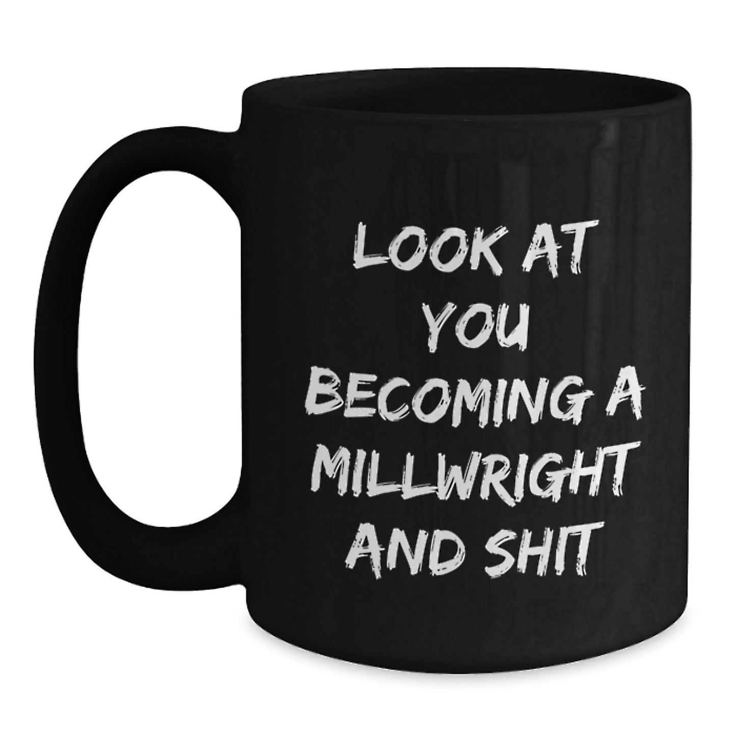 Millwright Gifts Funny Quote Black Coffee Mug for Men or Women Friends Coworkers Family Graduation Unique Gifts from - Main