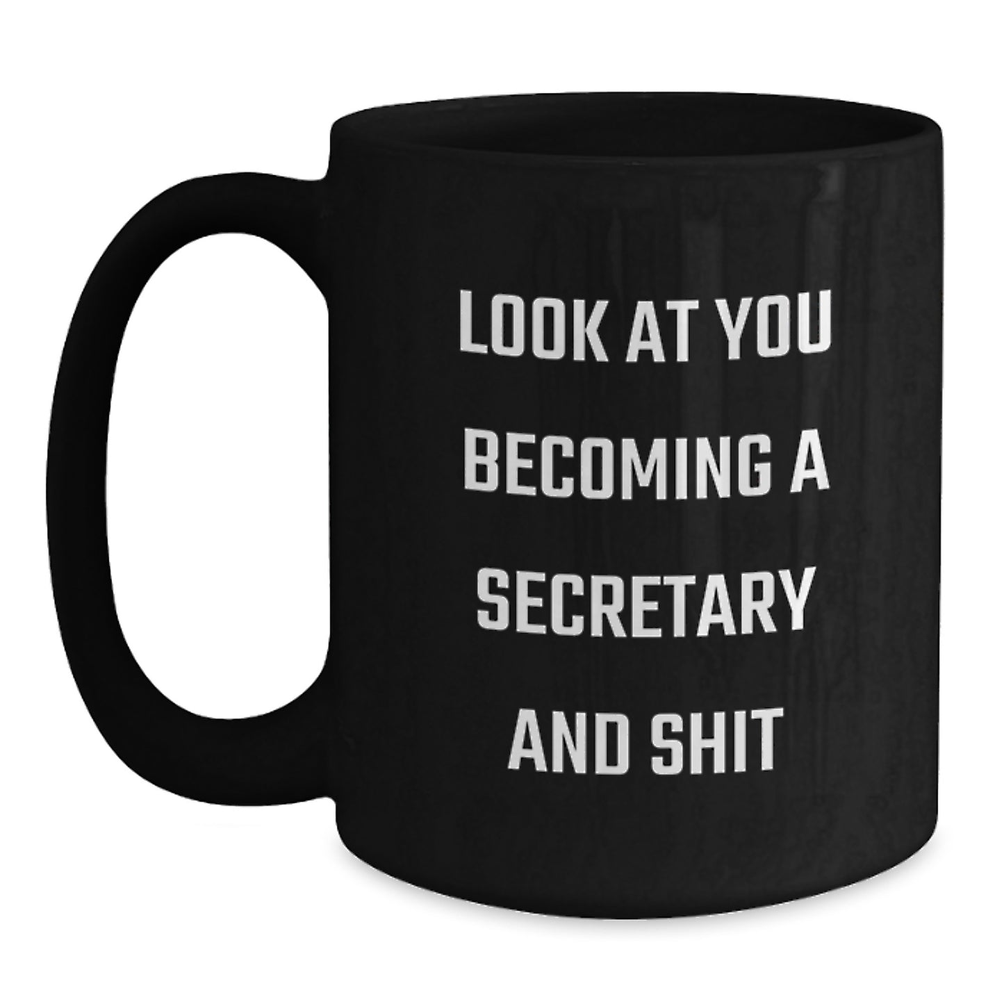 Unique Gifts for Secretary from Friends - Funny Black Coffee Mug - Look At You Becoming A Secretary And Shit Birthday Unique Gifts - Main