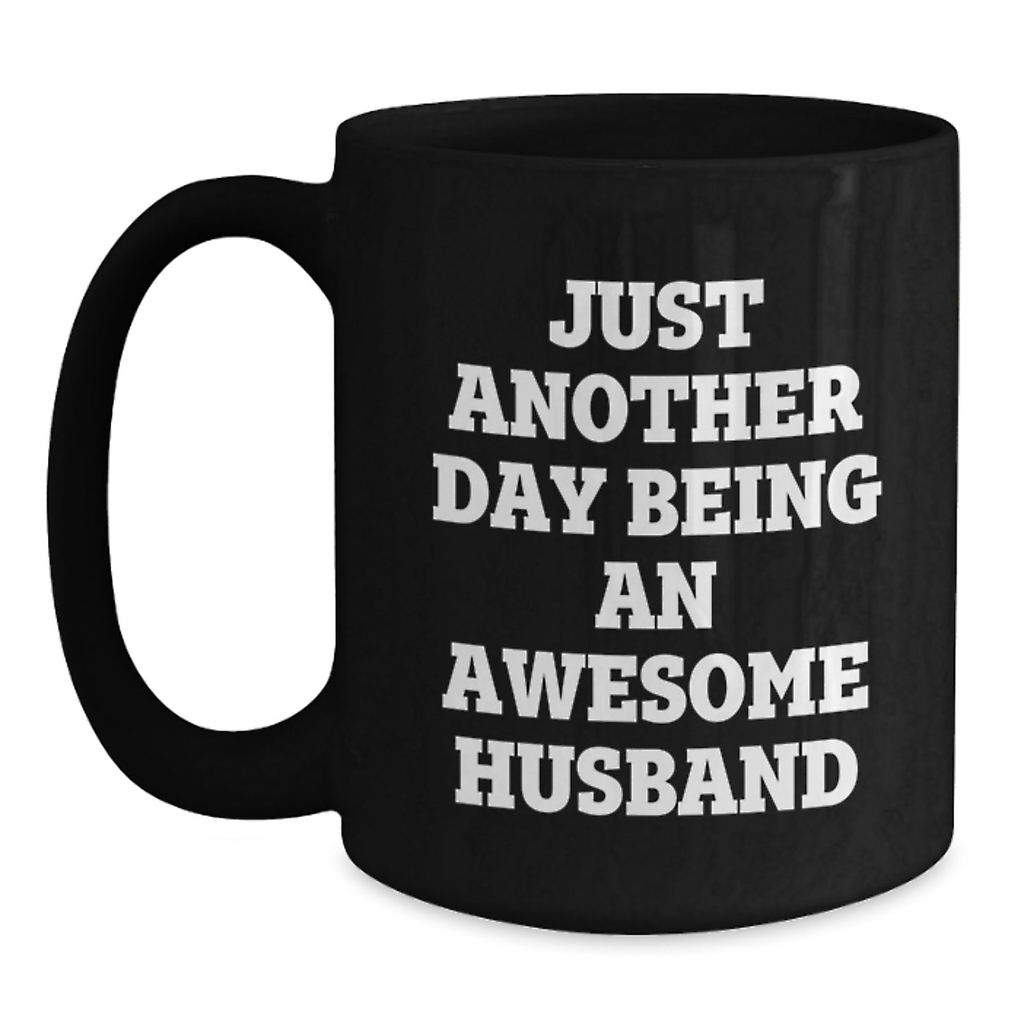 Funny Husband Gift, Just Another Day Being An Awesome Husband, 11oz or 15oz Black Coffee Mug, Gifts from Family, for Husband Birthday Unique Presents - Main