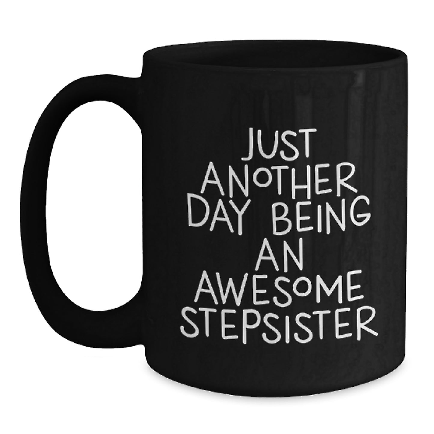Funny Stepsister Gifts from Mom, Black Coffee Mug for Stepsister's Graduation, Just Another Day Being An Awesome Stepsister - Main