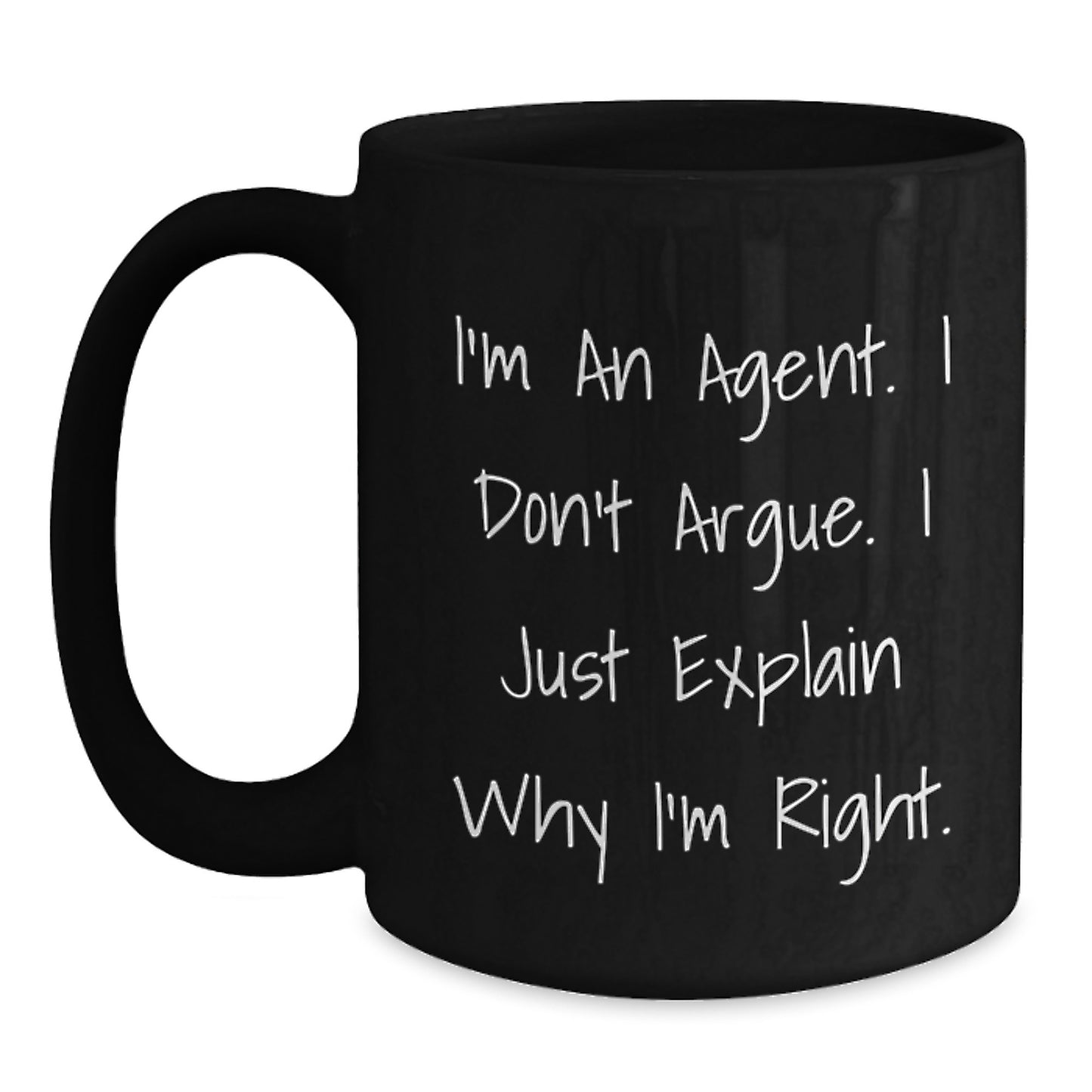 Funny Agent Coffee Mug Gift from Friends for Birthday, Inspirational Quote 'I'm An Agent. I Don't Argue. I Just Explain Why I'm Right.' - Main