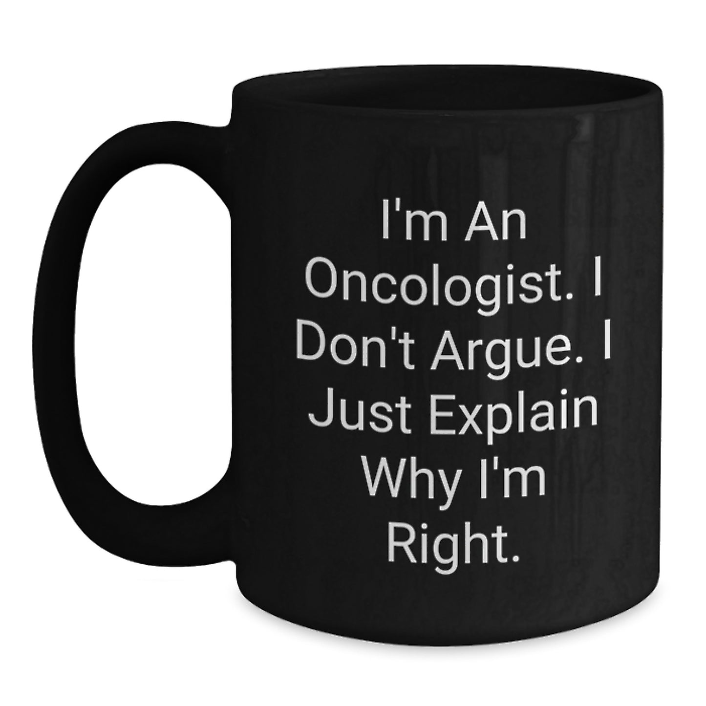 Oncologist Gifts Funny Quote Black Coffee Mug for Graduation from Friends, Unique Gifts for Oncologist, Men, Women, Family - Main