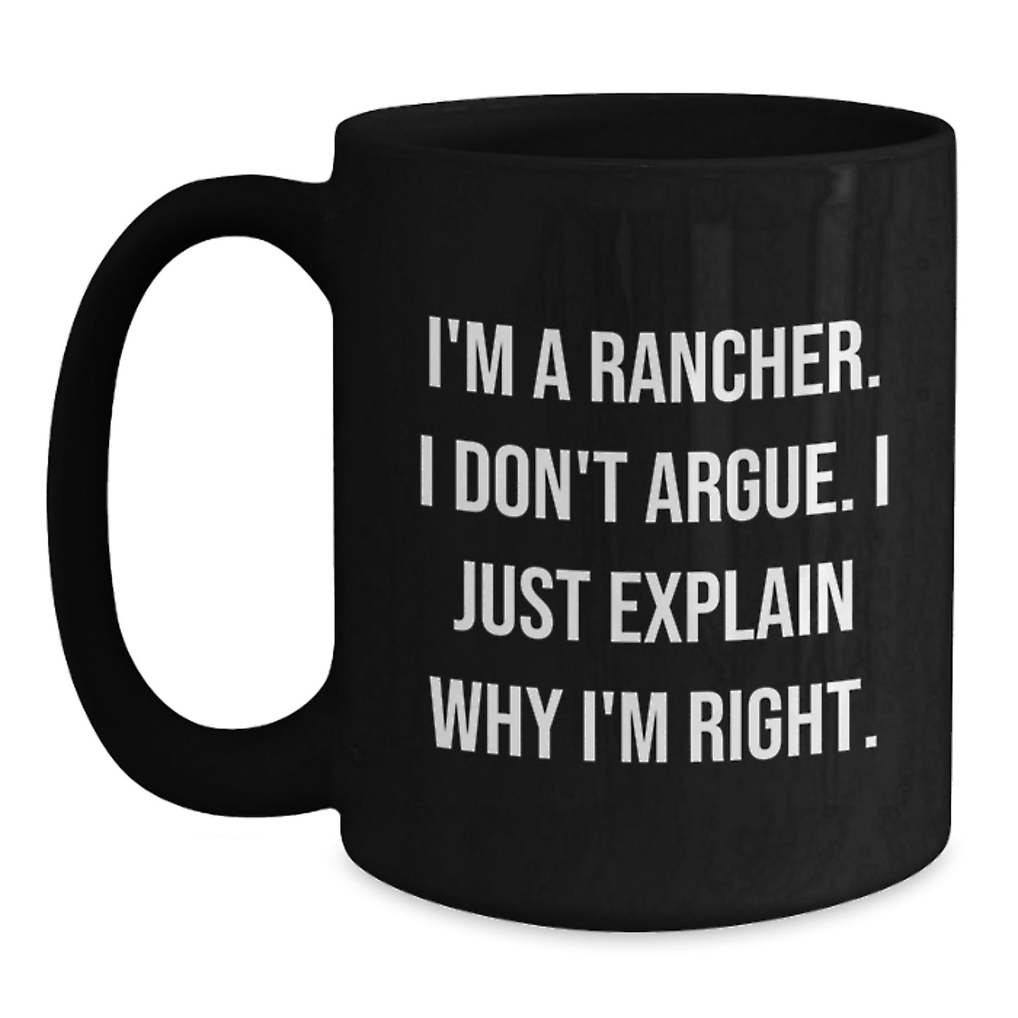 Rancher Humor Gifts from Friends for Birthday - I'm Right Black Coffee Mug - Main