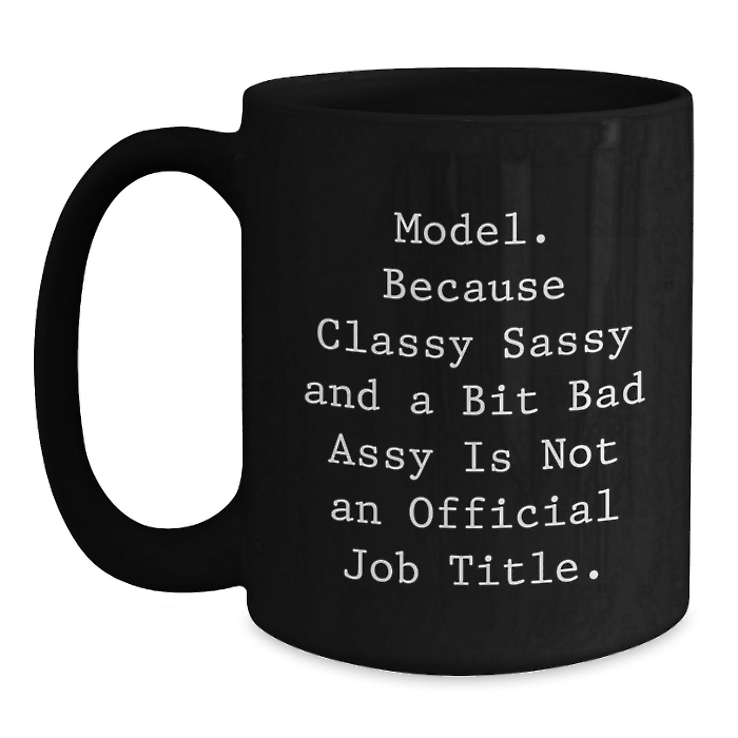 Model Gifts Funny Coffee Mugs with Unique Quote for Graduation, Gifts from Friends, Gifts for Model, Black Coffee Mug, 11oz or 15oz Capacity - Main