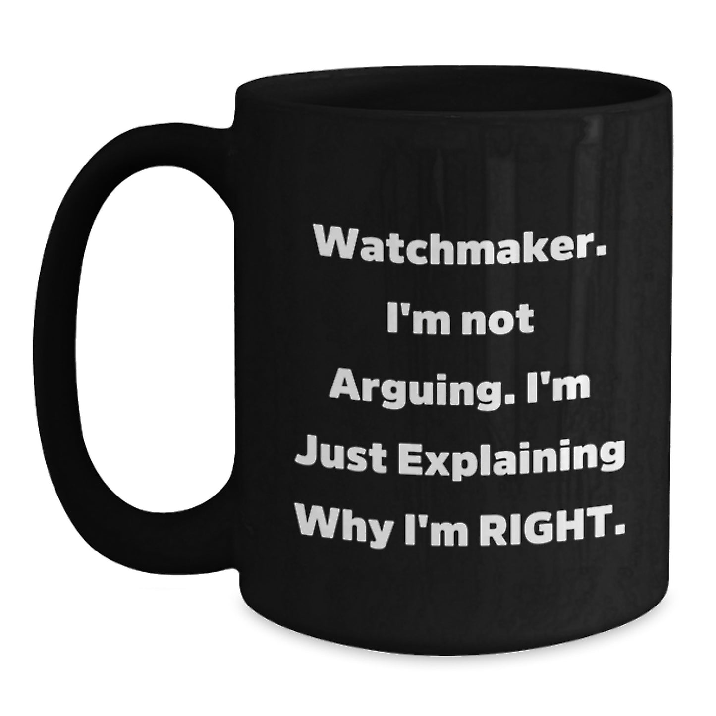 Watchmaker Humor Gifts from Men to Watchmaker Friends and Coworkers - Funny Black Coffee Mug for Watchmaker Graduation Unique Gifts - Main