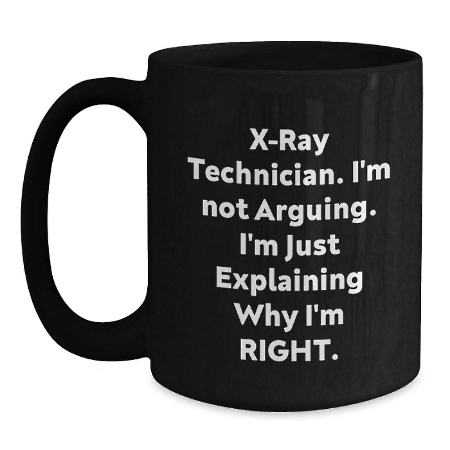Funny X-Ray Technician Gifts, 'I'm Not Arguing, I'm Just Explaining' Black Coffee Mug, Graduation Unique Gifts from Coworkers to X-Ray Technician Friends - Main