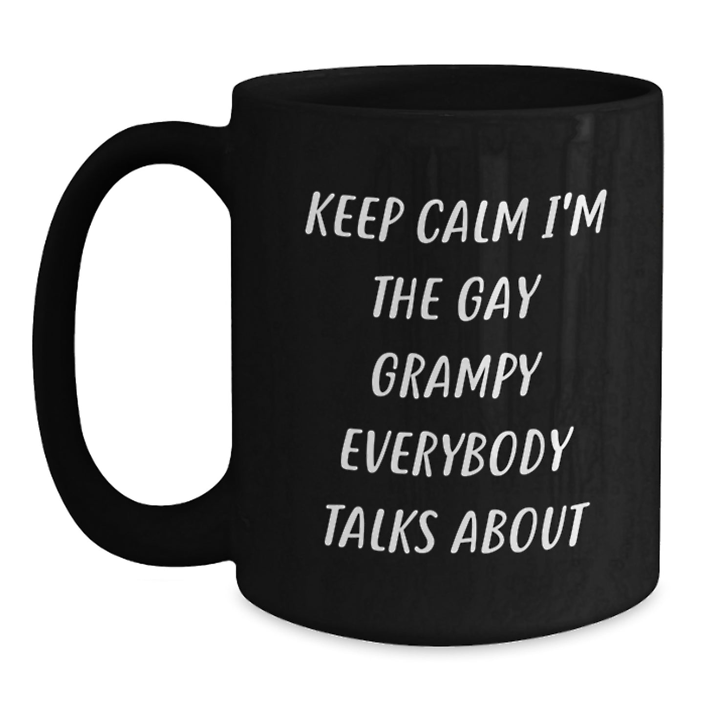 Funny Grampy Gifts for Men, Black Coffee Mug for Birthday, 'Keep Calm I'm The Gay Grampy Everybody Talks About' - Gifts from Men to Grampy - Main