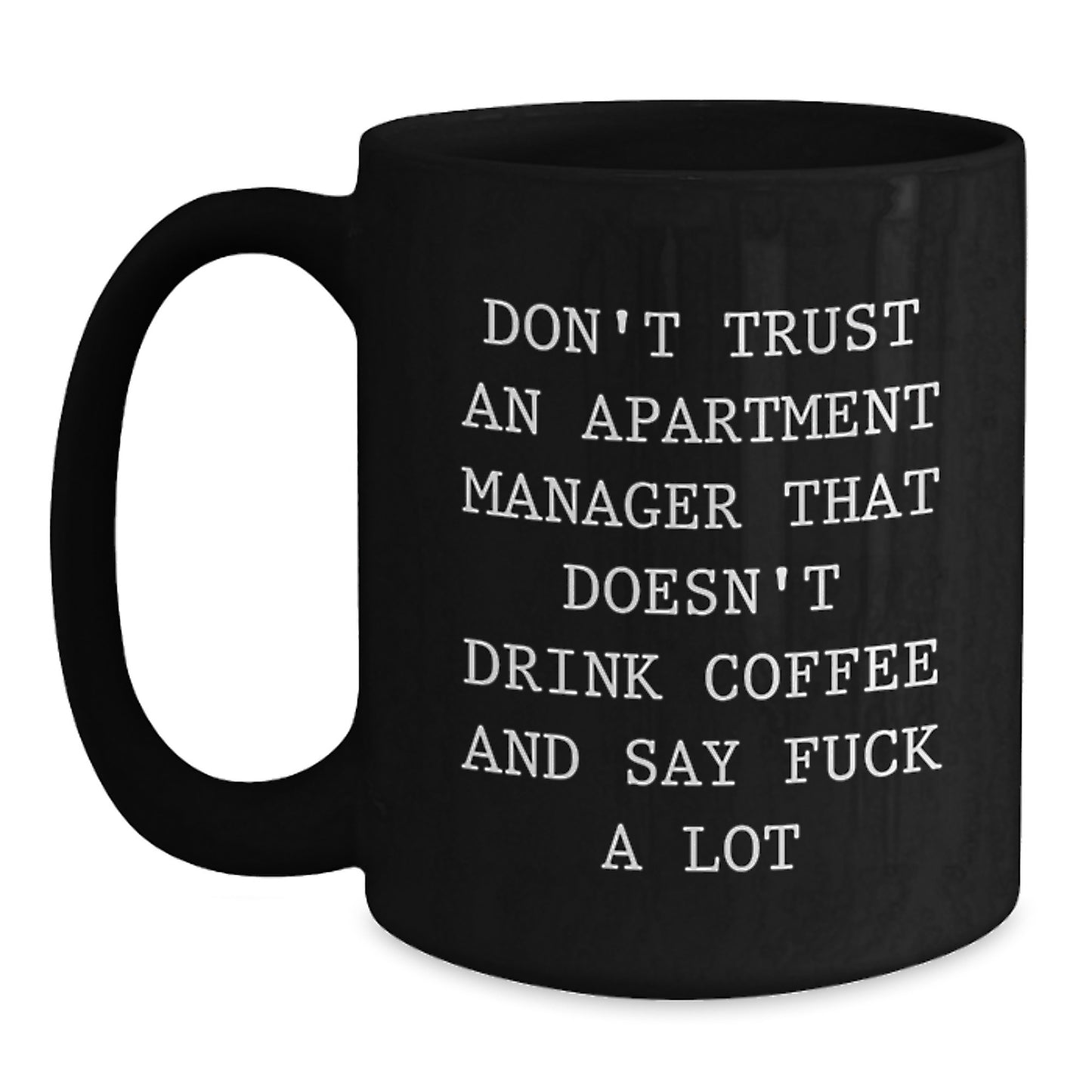 Funny Apartment Manager Gifts for Graduation - Black Coffee Mug with 'Don't Trust' Quote, Gifts from Friends or Family, Perfect for Apartment Managers - Main