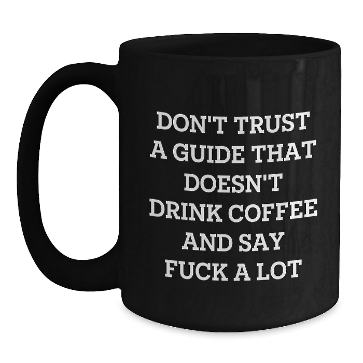 Funny Guide Gifts: 'Don't Trust A Guide That Doesn't Drink Coffee' Black Coffee Mug for Guide Enthusiasts, Graduation Unique Gifts from Friends, Coworkers, or Family - Main