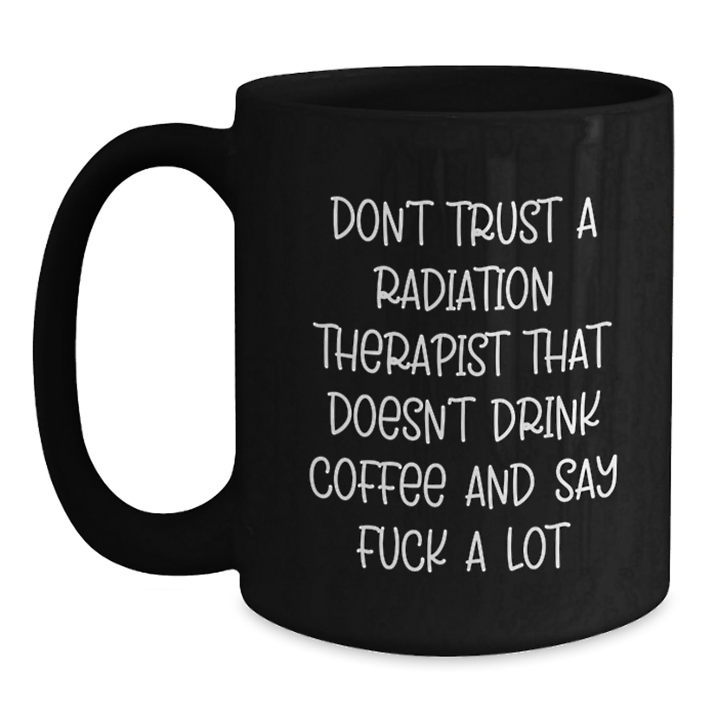 Funny Radiation Therapist Gifts, Black Coffee Mug for Radiation Therapist, Gifts from Friends, Caffeine Lovers Say 'F--k A Lot', Birthday Unique Presents for Men Women Family - Main