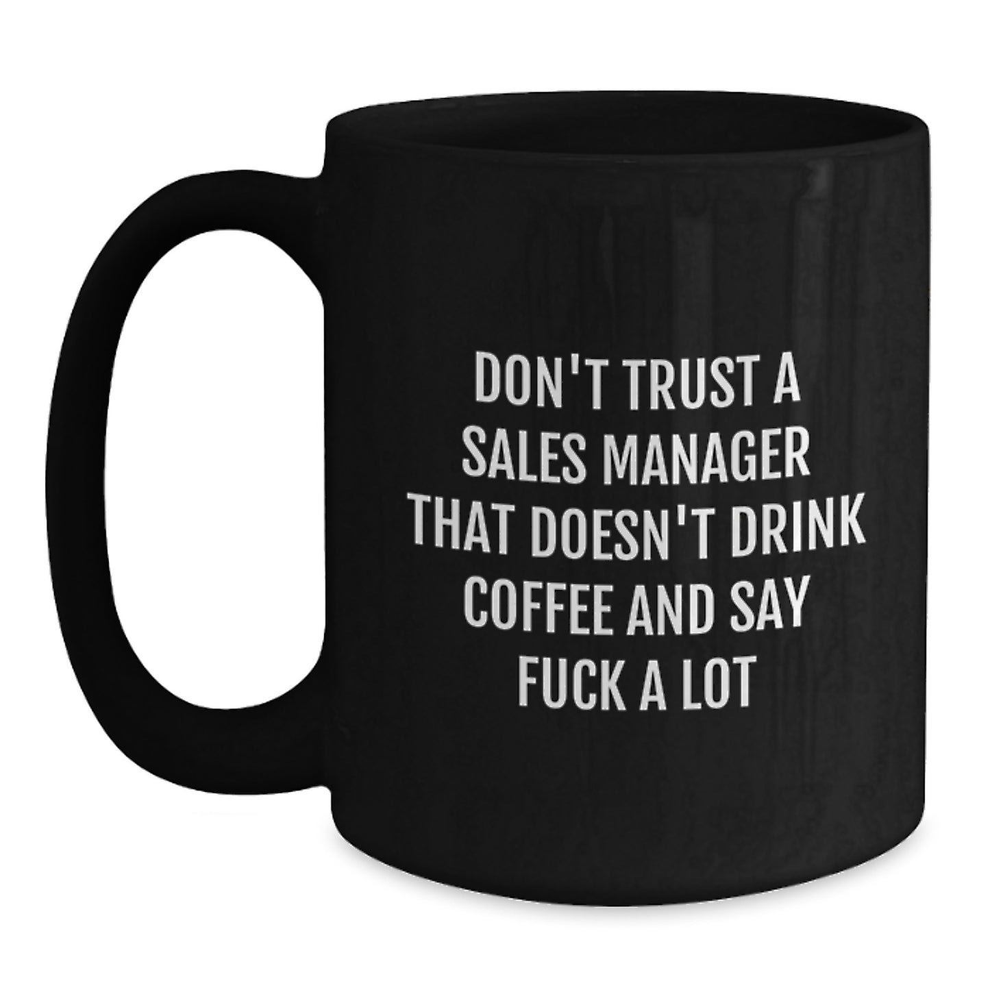 Sales Manager Funny Coffee Mug Gifts for Birthday, 'Don't Trust...' Quote, Black, 11oz or 15oz, Microwave & Dishwasher Safe, Gifts from Friends, Family, Coworkers, Gifts for Sales Manager - Main