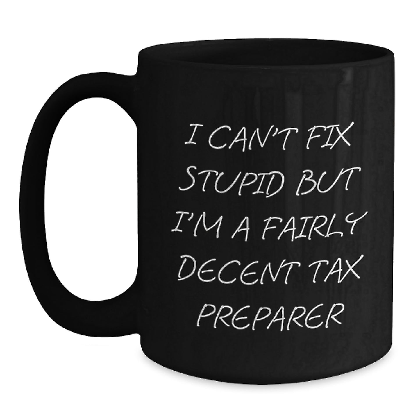 Tax Preparer Humor Gifts for Graduation, Funny Quote Black Coffee Mug, Gifts from Friends for Tax Preparer, 11oz or 15oz Microwave and Dishwasher Safe - Main
