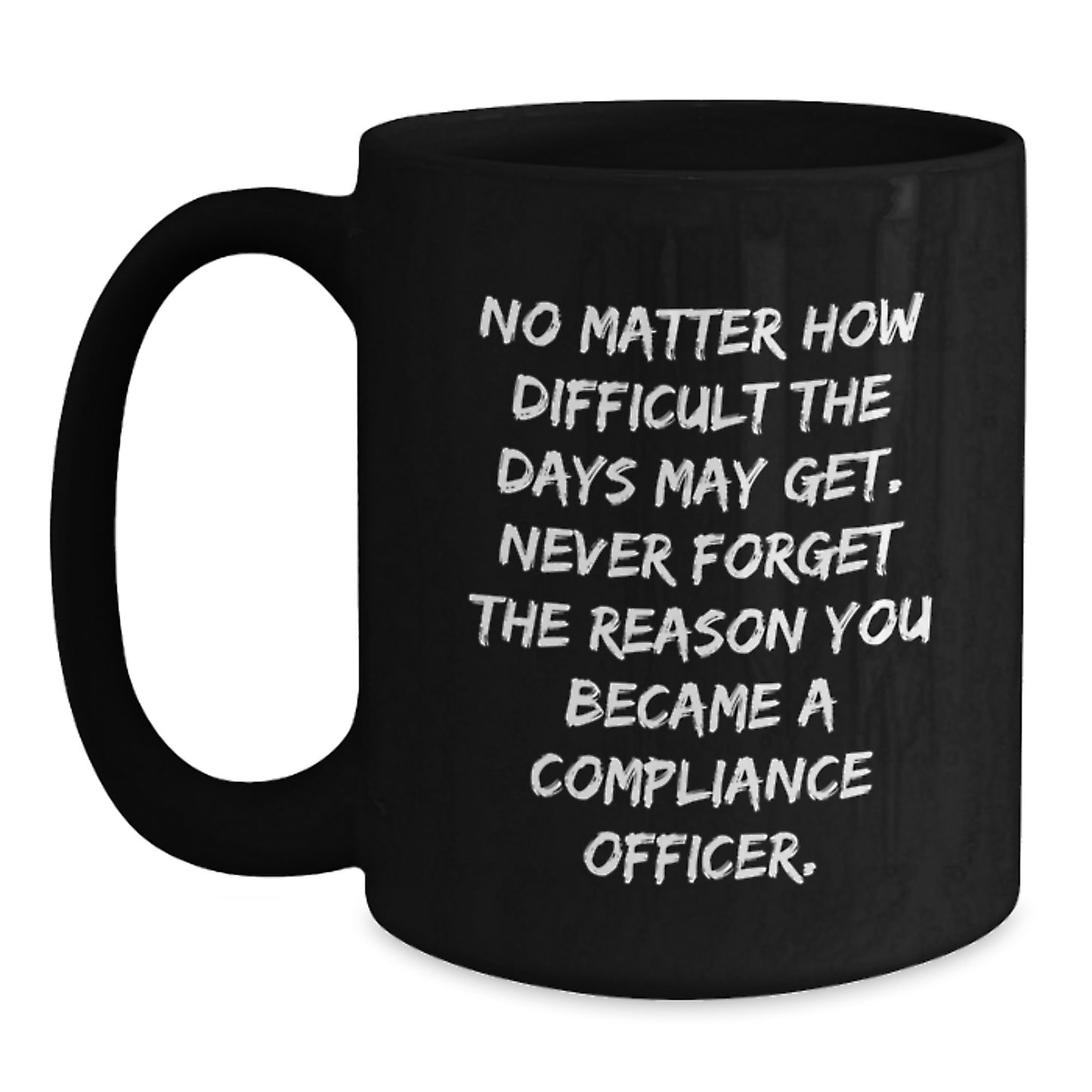 Compliance Officer Gifts, Inspirational Quote, Black Coffee Mug, Gifts from Friends to Compliance Officer, Unique Graduation Recognition, Funny Reminder - Main