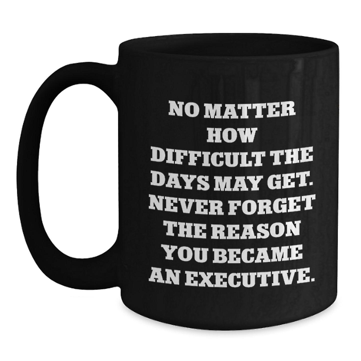 Inspiring Executive Gifts from Friends - Black Coffee Mug with Funny Quote, Perfect for Birthday - Main
