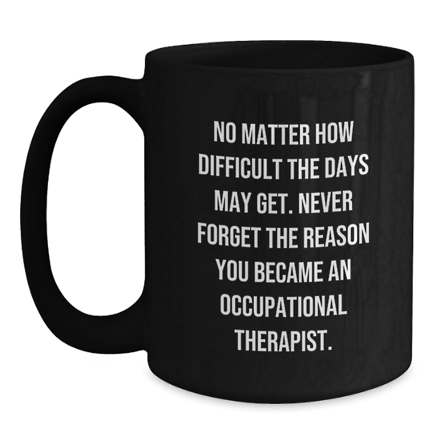 Occupational Therapist Gifts from Men to Friends - Inspirational Black Coffee Mug - Main