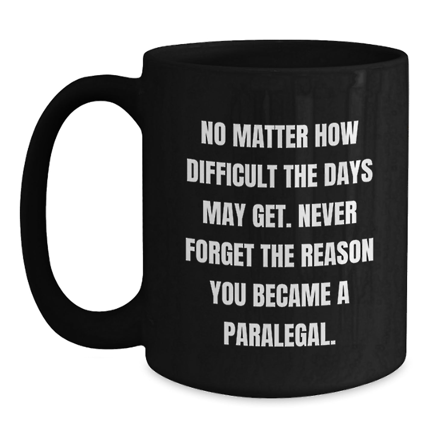 Paralegal Inspirational Quotes Black Coffee Mug Gifts from Family for Paralegal Graduation Unique - Main