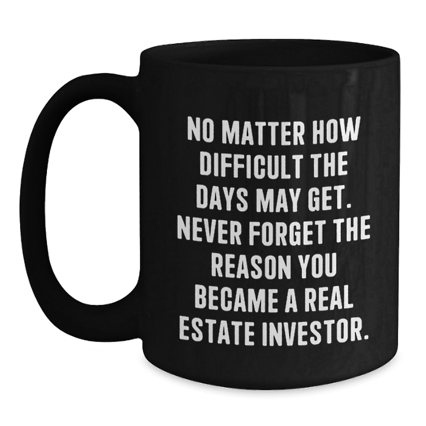 Inspirational Real Estate Investor Gifts, 'No Matter How Difficult...' Black Coffee Mug, Gifts from Friends for Graduation - Main