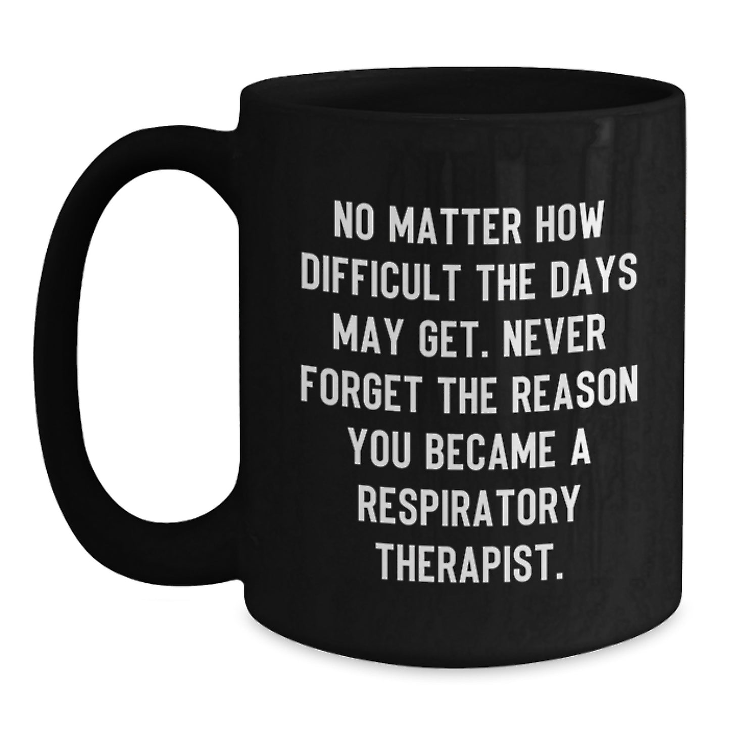 Inspirational Respiratory Therapist Gifts, Funny Quote Coffee Mug for Birthday, Gifts from Friends to Respiratory Therapist, 11oz Black Ceramic Mug - Main