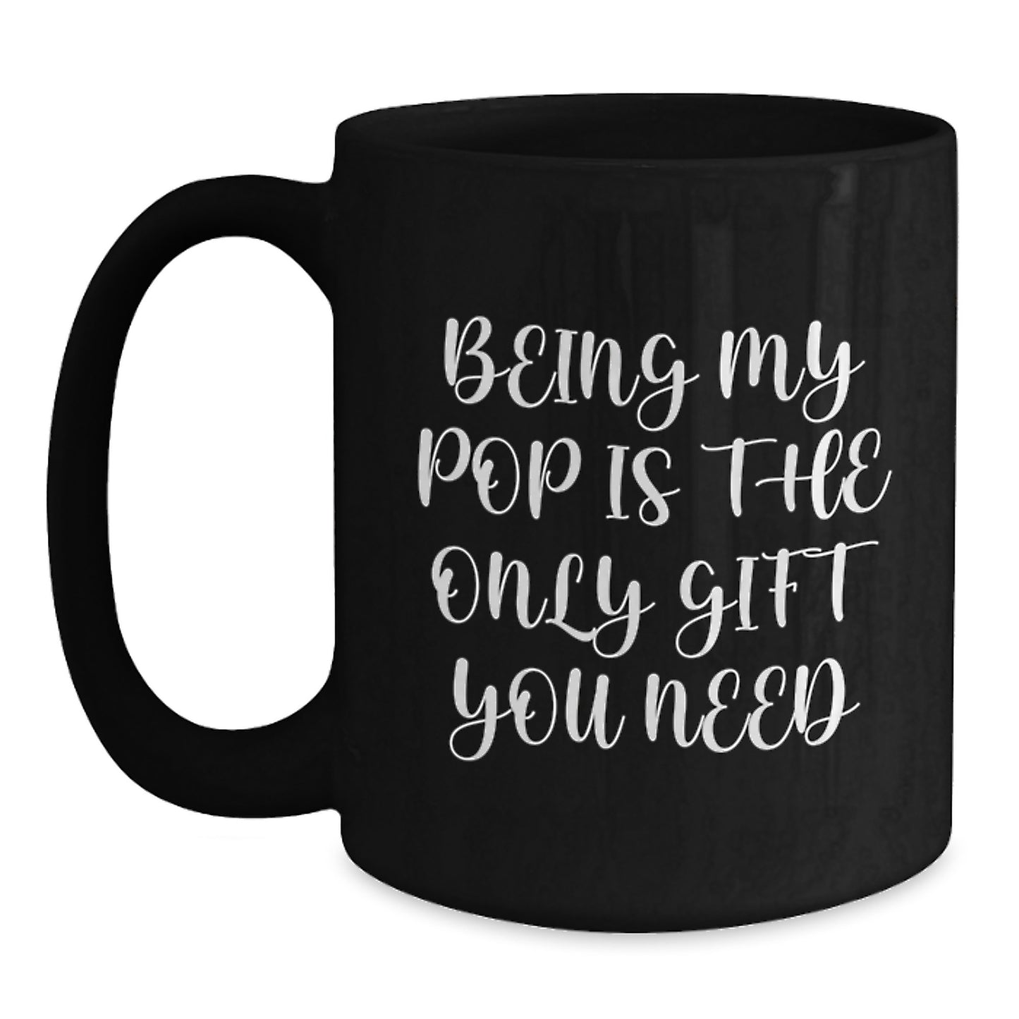 Funny Pop Gifts for Him from Friends - Being My Pop Is The Only Gift You Need Black Coffee Mugs for Birthday - Main
