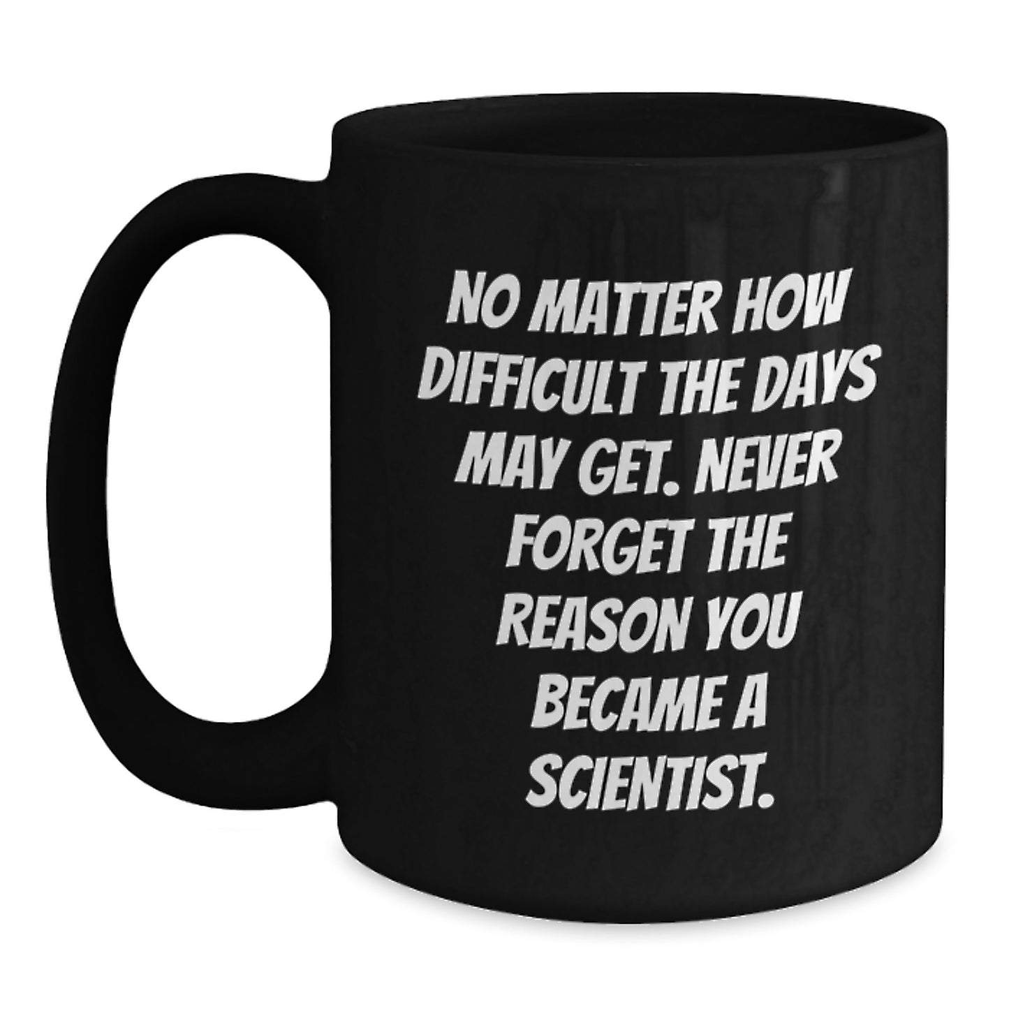 Funny Scientist Quotes Gifts for Him or Her Black Coffee Mug, Birthday Unique Presents from Family, Friends, Coworkers, or Men - Main