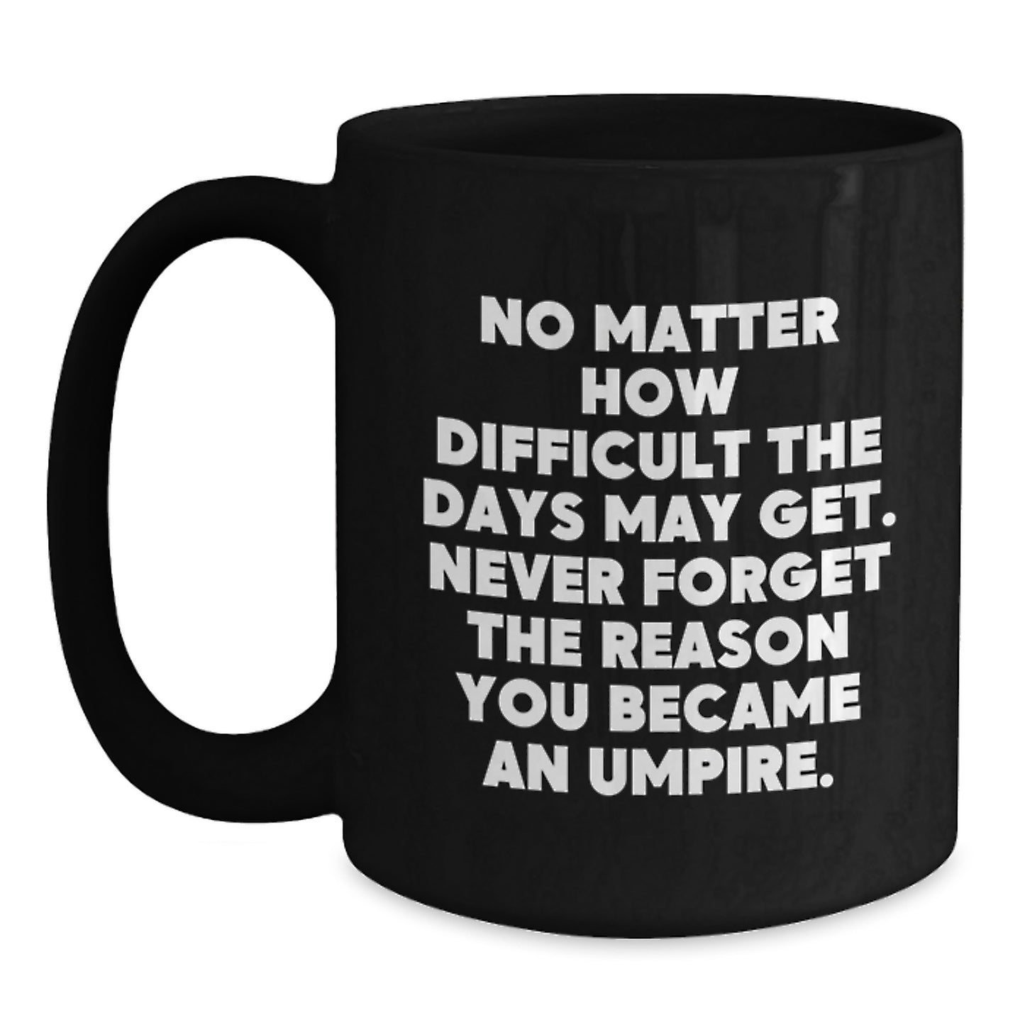 Umpire Inspirational Gifts for Him from Friends, Umpire Black Coffee Mug with Funny Quote, Birthday Unique Gifts for Umpire Lovers - Main