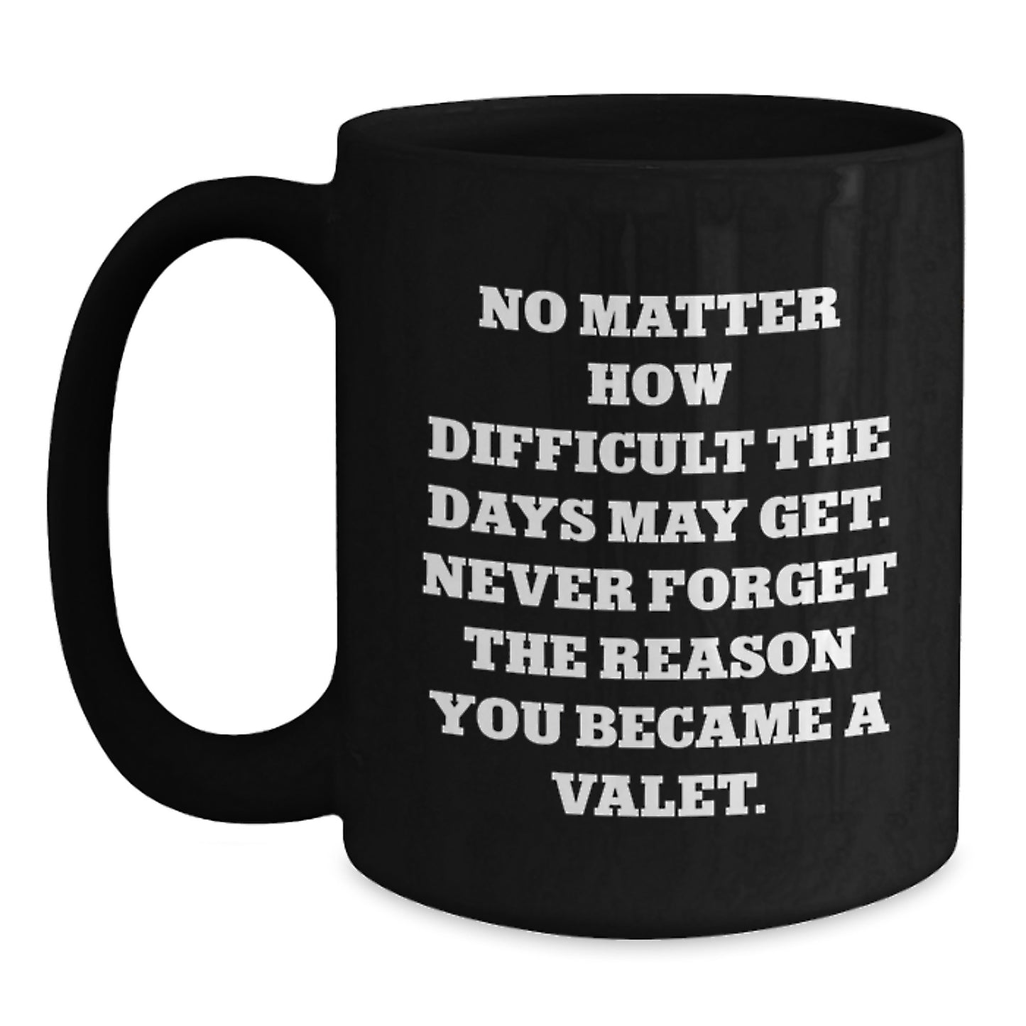 Valet Humor Gifts from Friends, Inspirational Quote Black Coffee Mug, Birthday Unique Gift for Men - Main