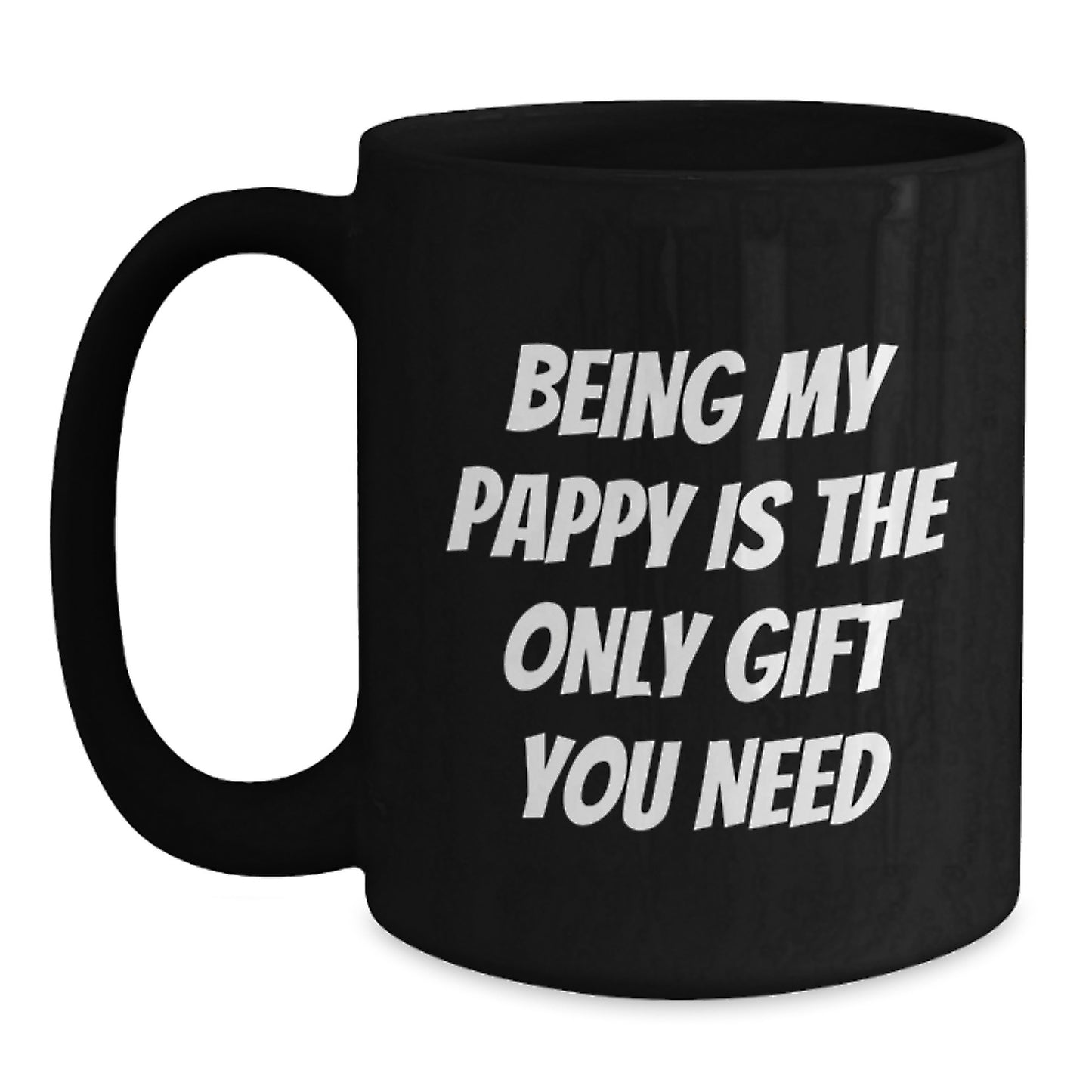 Funny Pappy Gifts, Being My Pappy Is The Only Gift You Need, Black Coffee Mug for Birthday, Gifts from Family - Main