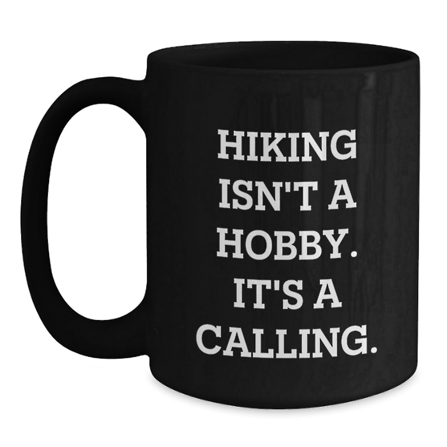 Hiking Enthusiast Gifts from Friends for Him - Funny Black Coffee Mug, Hiking Isn't A Hobby. It's A Calling., Birthday Unique Gifts - Main