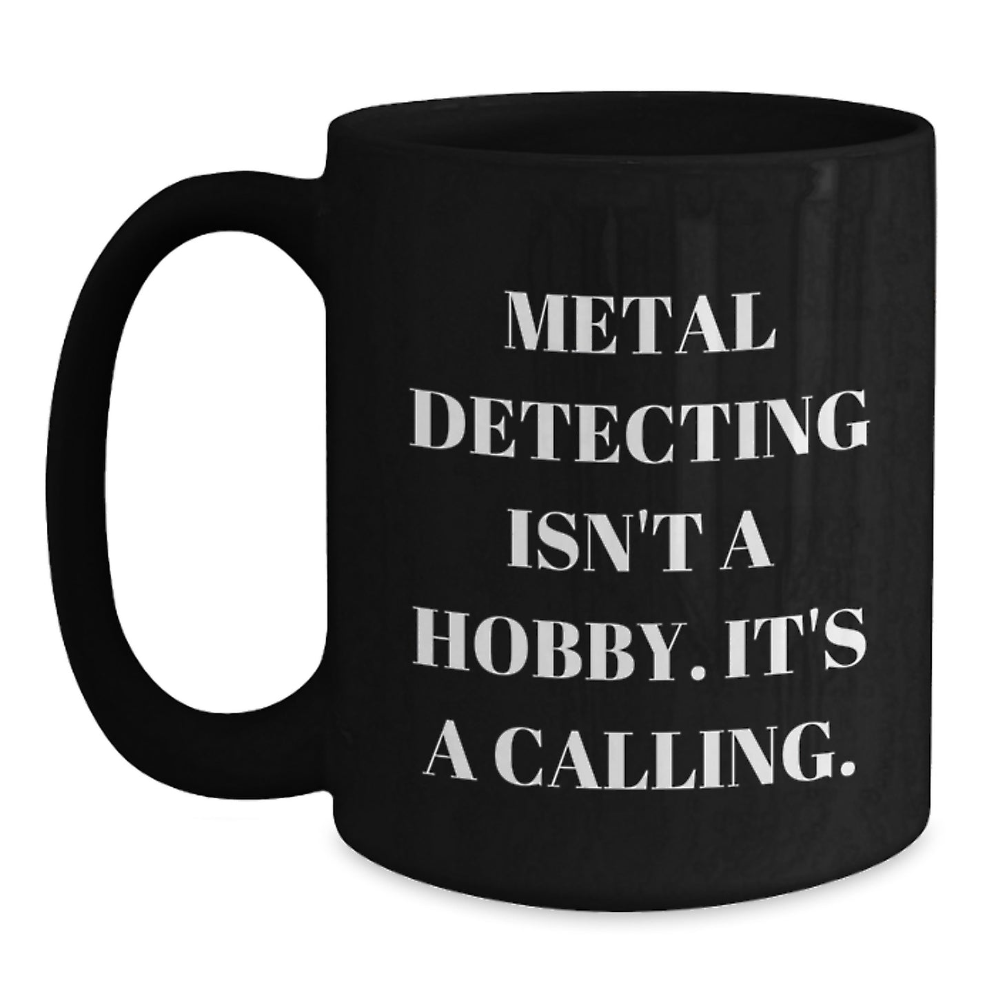 Metal Detecting Gifts from Friends to Family - Funny Birthday Coffee Mug for Metal Detecting Enthusiasts, Gifts for Him or Her, Gifts from Metal Detecting Community - Main