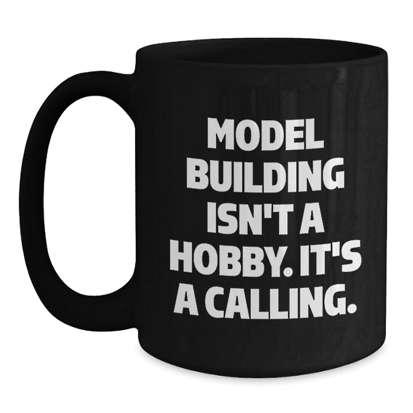 Model Building Enthusiasts Gifts from Friends for Him Funny Ceramic Mug, 11oz or 15oz, Microwave and Dishwasher Safe - Main