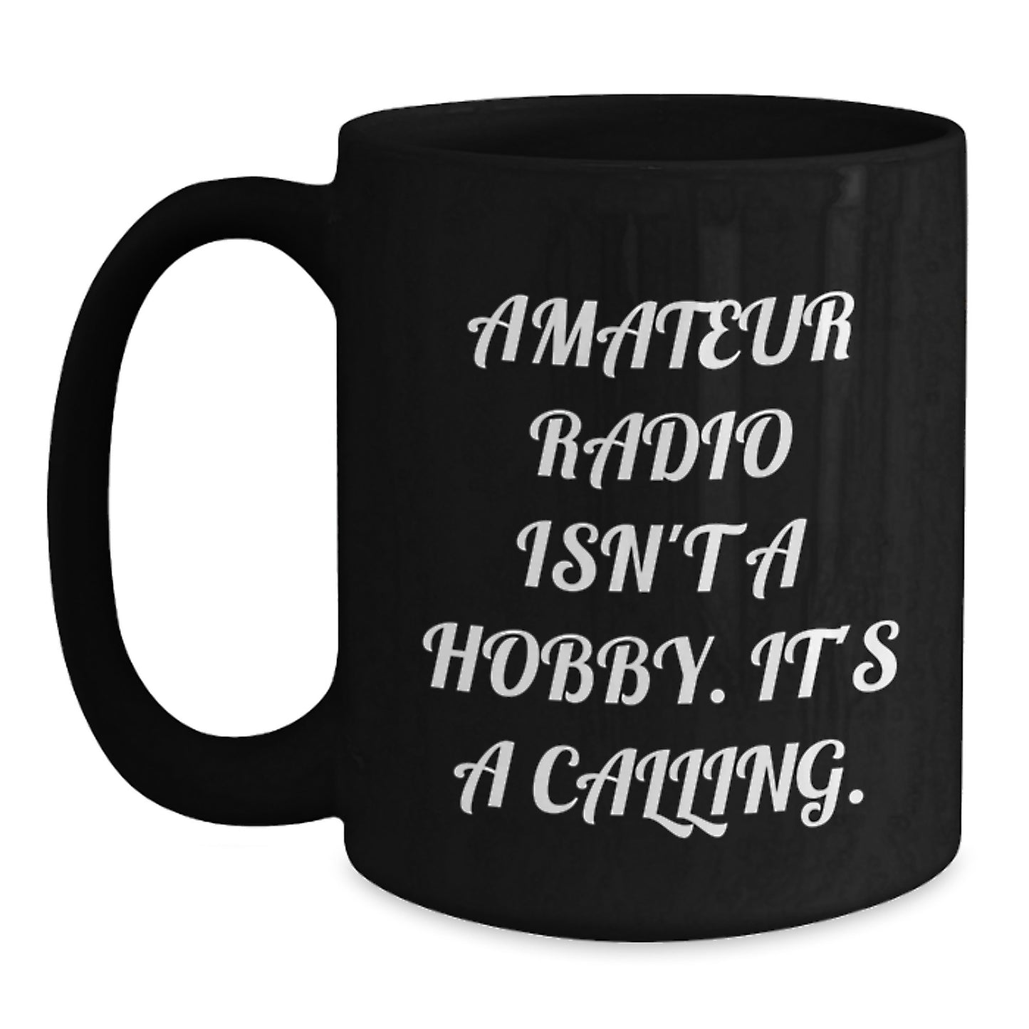 Funny Amateur Radio Gifts for Men Black Coffee Mugs, 'Amateur Radio Isn't A Hobby, It's A Calling', Birthday Unique Gifts from Family to Husband - Main