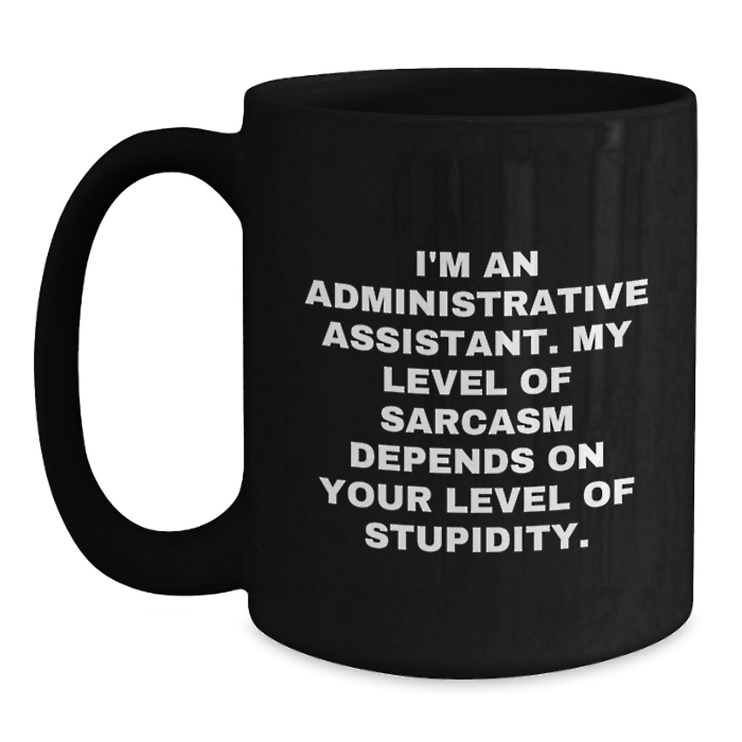 Funny Administrative Assistant Gifts from Friends, Coworkers, or Family - 'Sarcasm' Black Coffee Mug for Birthday - Main