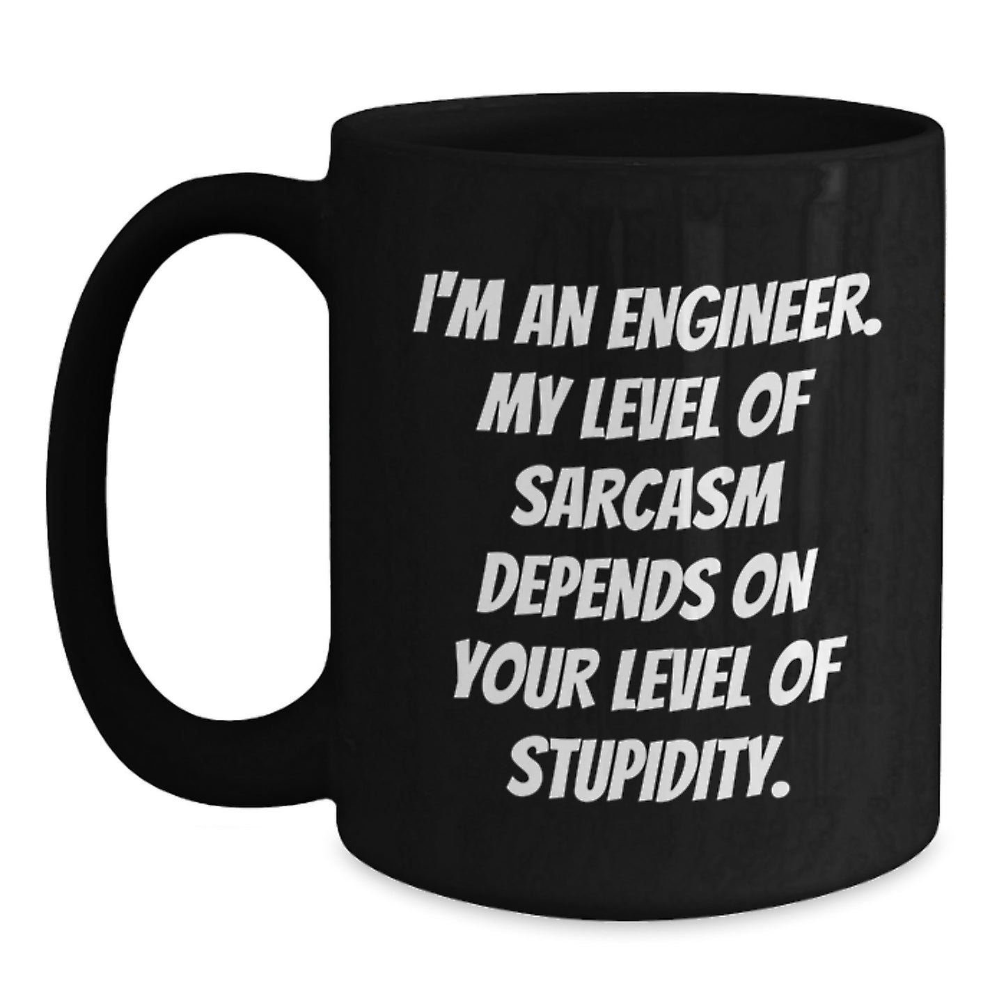 Engineer Sarcasm Black Coffee Mug, Funny Birthday Unique Gifts from Men to Engineer Friends, Gifts for Engineer - Main