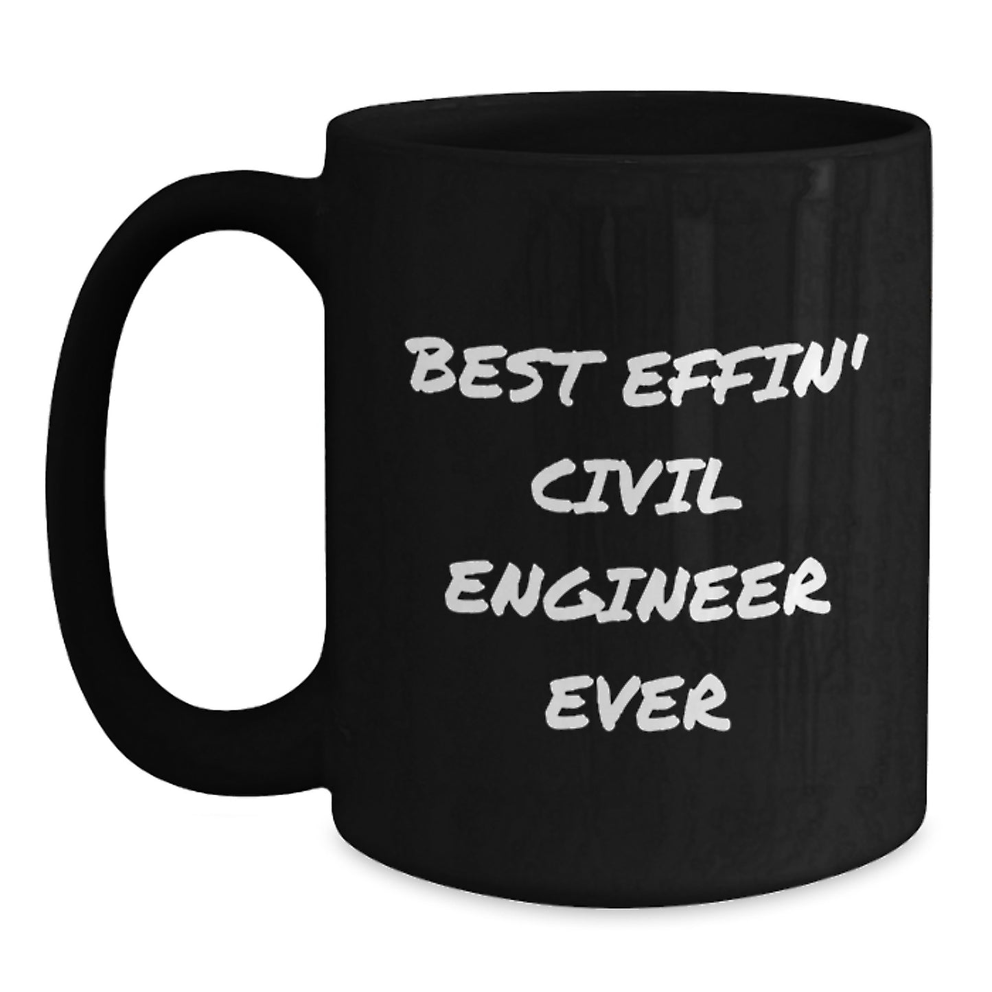 Funny Civil Engineer Gifts from Friends, Best Effin' Civil Engineer Ever Black Coffee Mug for Birthday, Unique Gifts for Civil Engineer - Main