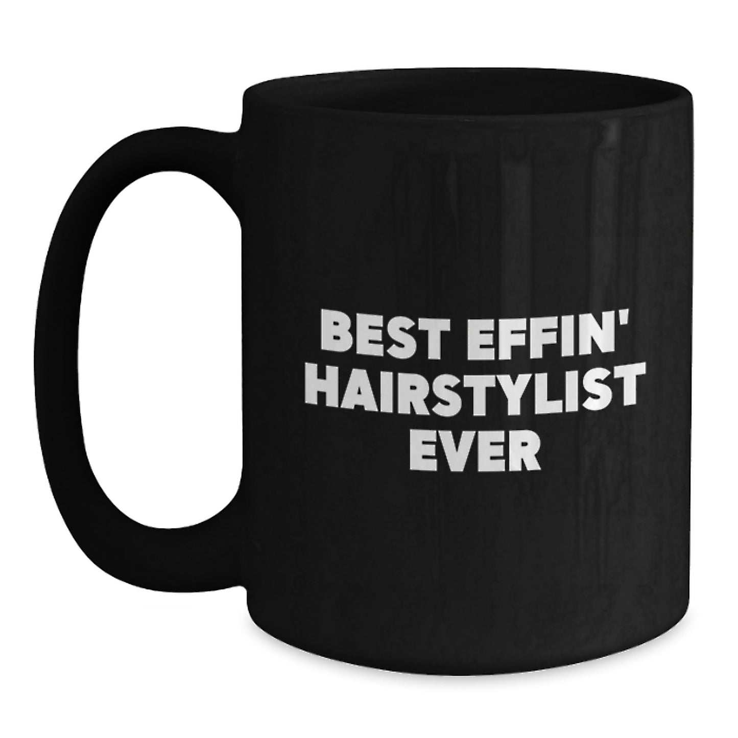 Funny Gift for Hairstylist Friends, Best Effin' Hairstylist Ever Black Coffee Mug, Christmas Unique Gifts from Men - Main