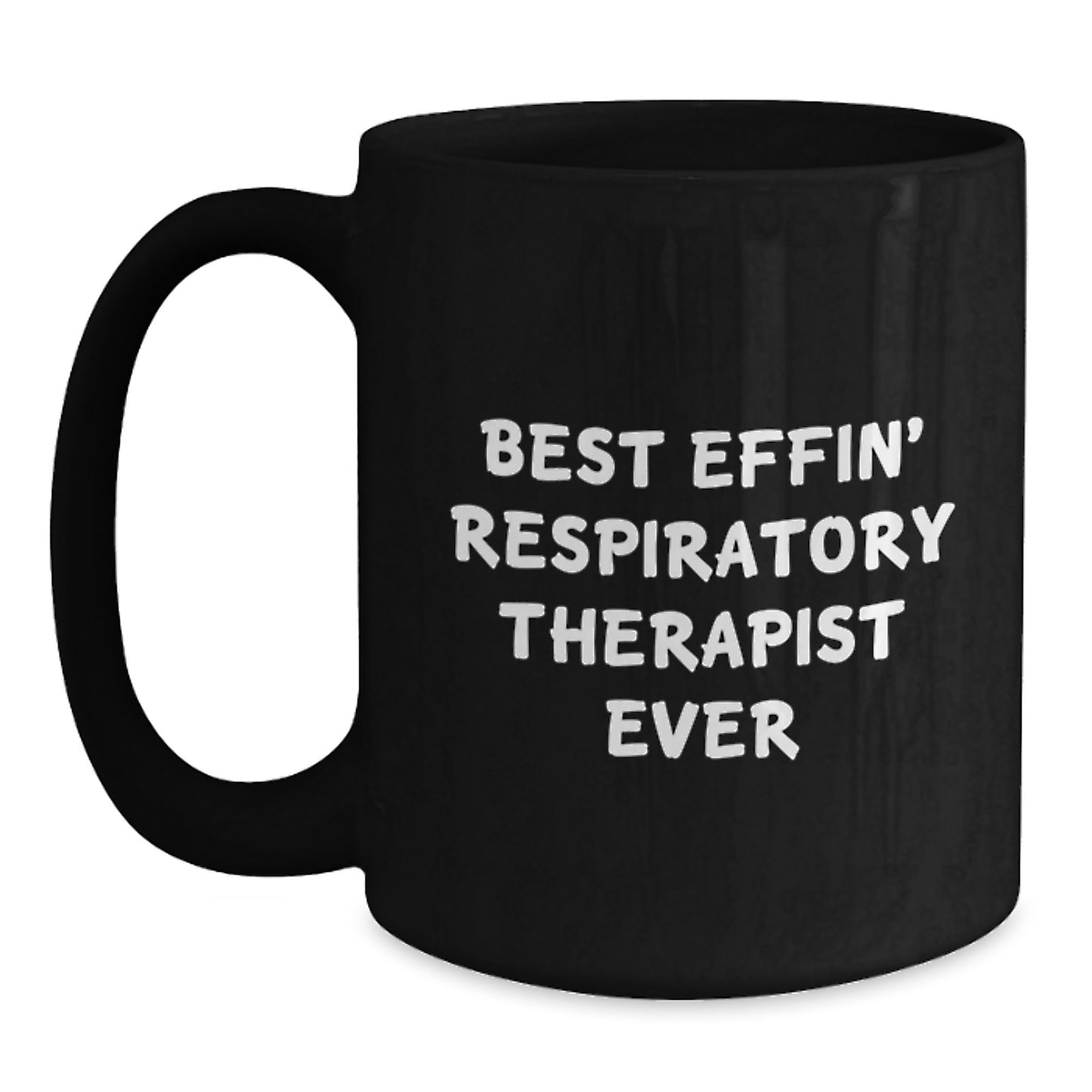 Funny Respiratory Therapist Gifts from Friends and Family for Birthday Unique Mugs Best Effin' Respiratory Therapist Ever - Main