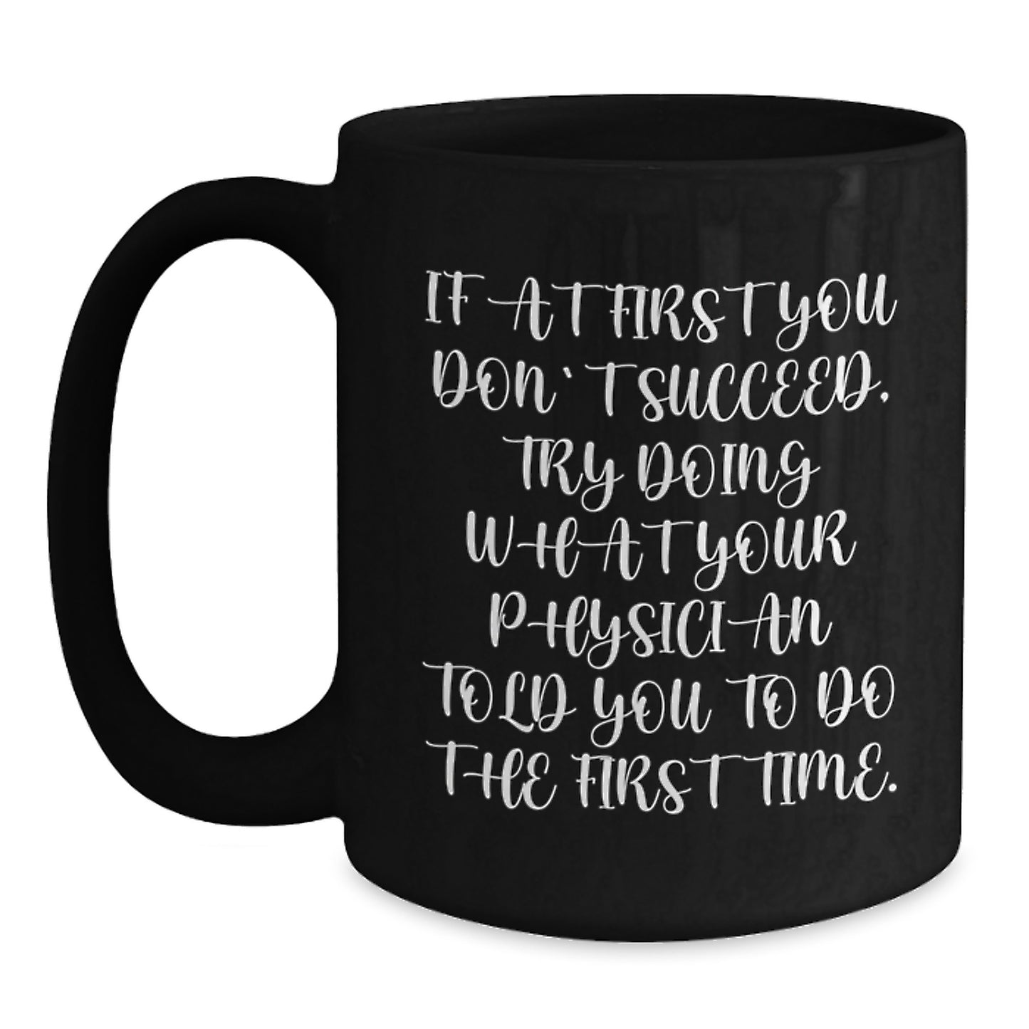 Funny Physician Mugs Gifts from Friends - 'If At First You Don't Succeed...' - Birthday Unique Gifts for Men or Women - Main