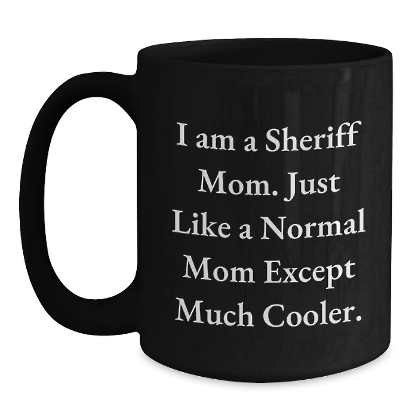 Sheriff Mom Gifts, Funny Sheriff Mug, Birthday Unique Gifts from Friends, Sheriff Black Coffee Mug for Sheriff Lover - Main