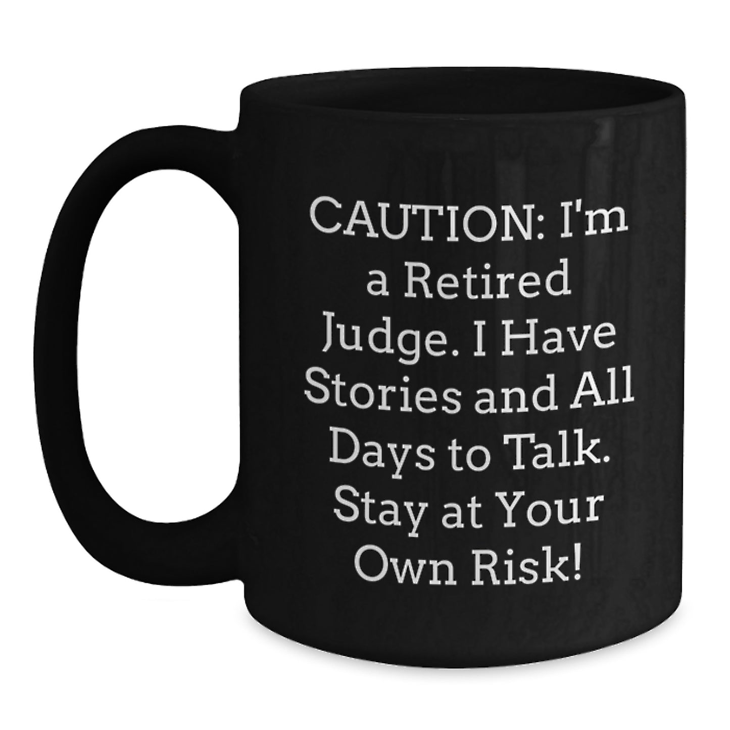 Funny Judge Quotes Black Coffee Mug, Gifts from Friends for Judge's Birthday, Stay at Your Own Risk! - Main