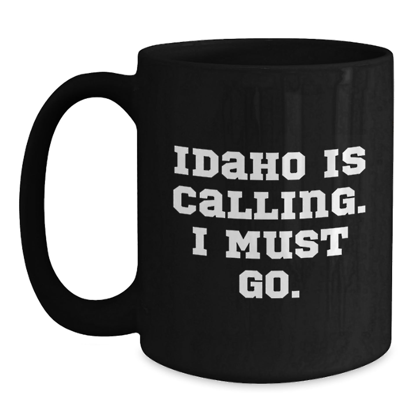 Idaho Calling Funny Quote Black Coffee Mugs for Friends, Coworkers, Family Unique Gifts from Idaho, Birthday Unique Ideas - Main