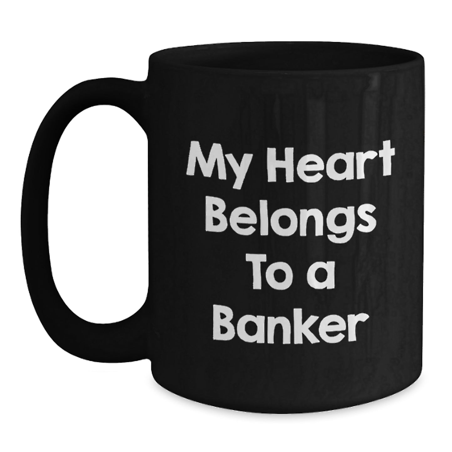 Funny Banker Gifts, My Heart Belongs To A Banker Black Coffee Mug, Birthday Unique Gift for Banker Friends and Family from Men - Main