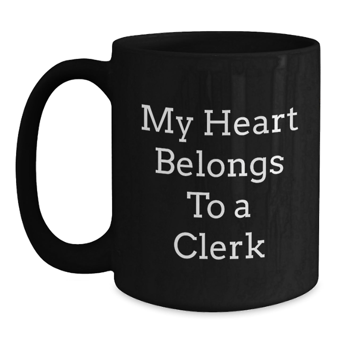Funny Clerk Gift, My Heart Belongs To A Clerk, Black Coffee Mug, Birthday Unique Gifts from Friends, Gifts for Clerk - Main