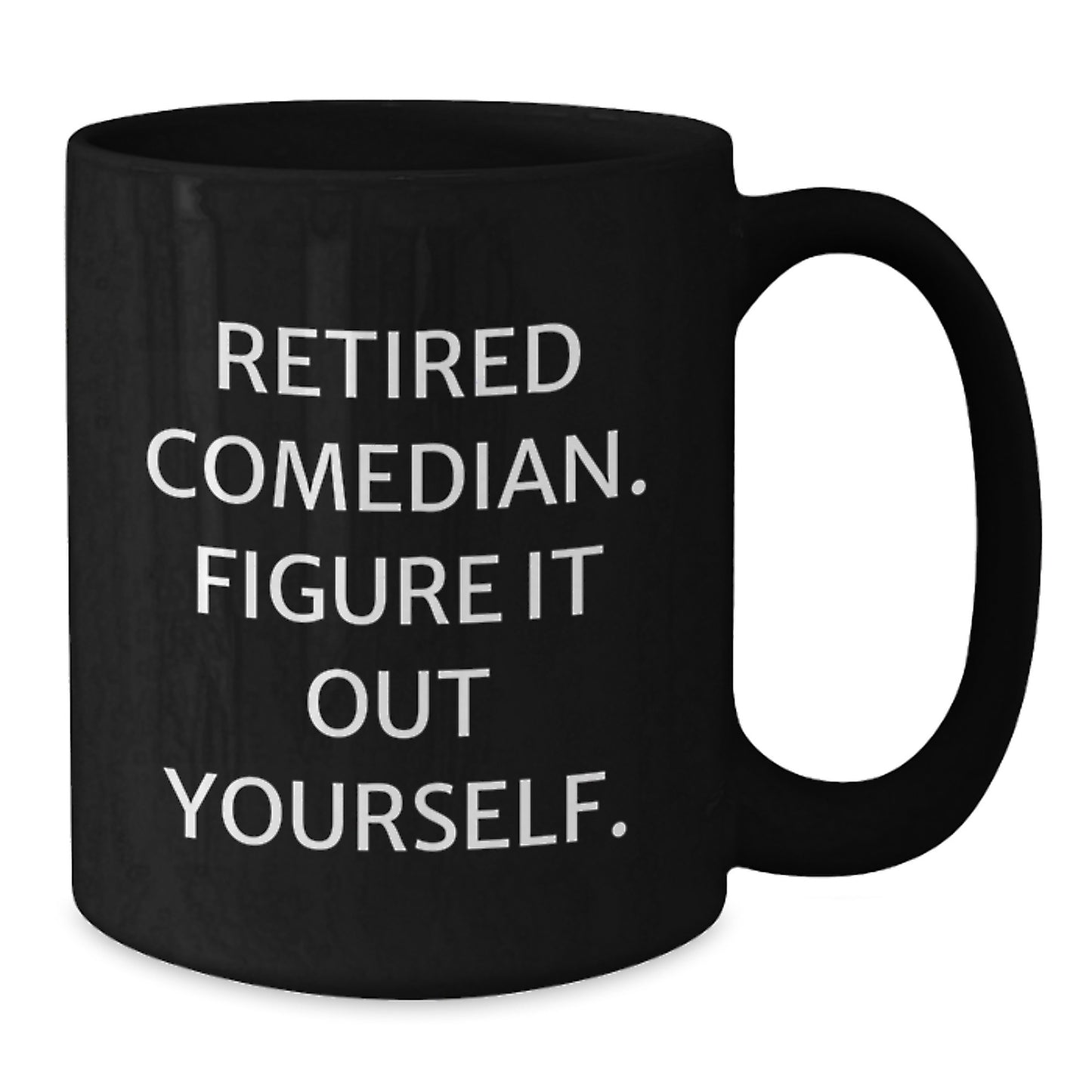 Funny Comedian Retirement Gifts, Comedian Black Coffee Mug, 'Figure It Out Yourself' Quote, 11oz or 15oz, Microwave and Dishwasher Safe, Gifts from Friends, Gifts for Comedian Men - Additional