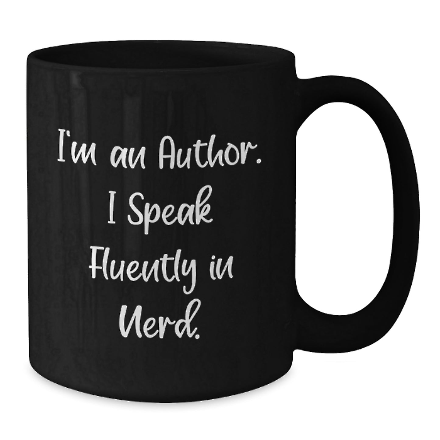 Funny Author Gifts from Friends for Author - I'm An Author. I Speak Fluently In genius. Black Coffee Mug for Graduation - Additional