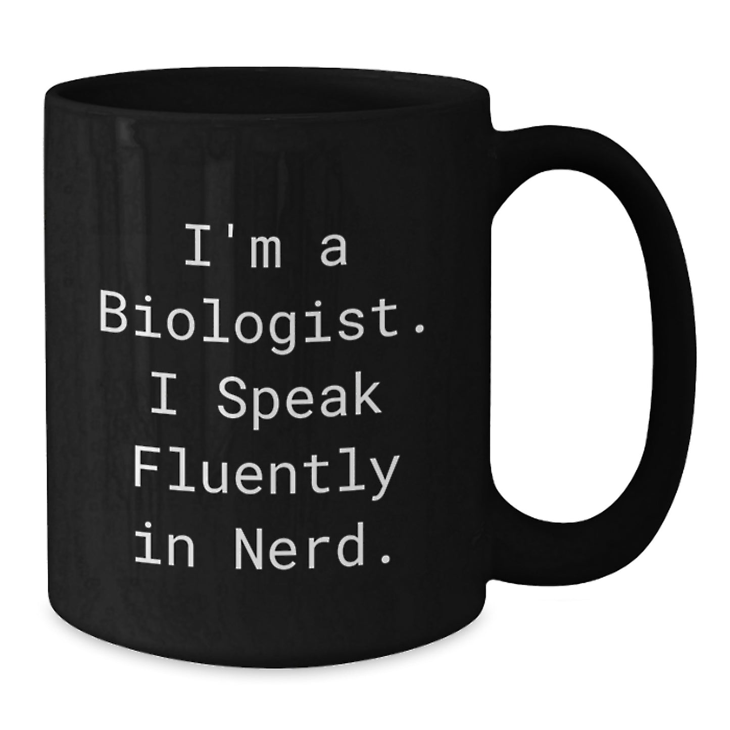 Funny Biologist Gifts for Him or Her, I'm A Biologist. I Speak Fluently In genius. Black Coffee Mug, Graduation Unique Gifts from Friends, Coworkers, Family - Additional