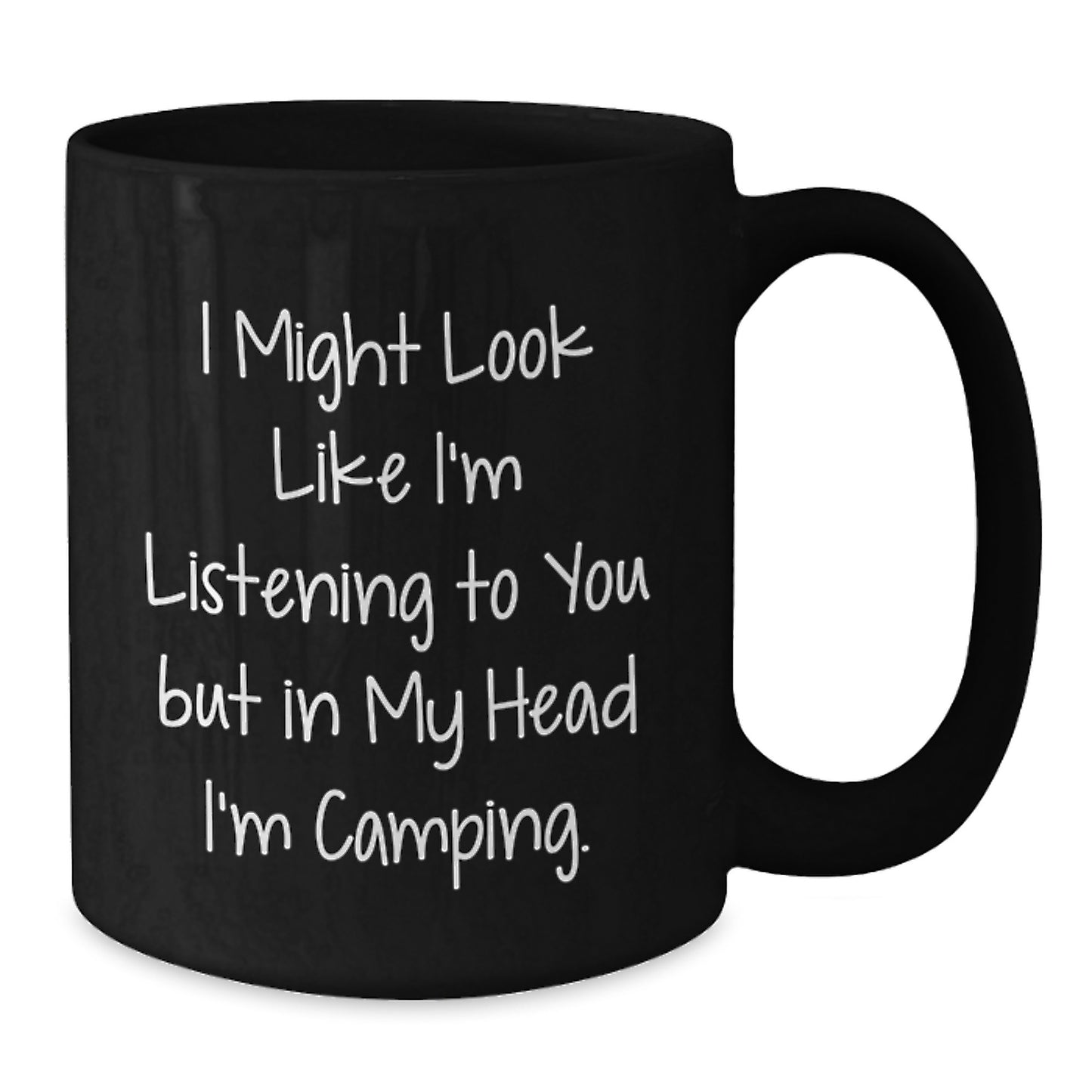 Funny Camping Gift for Graduates, 'I Might Look Like I'm Listening' Black Coffee Mug from Friends, Gifts for Men, Women, and Family - Additional