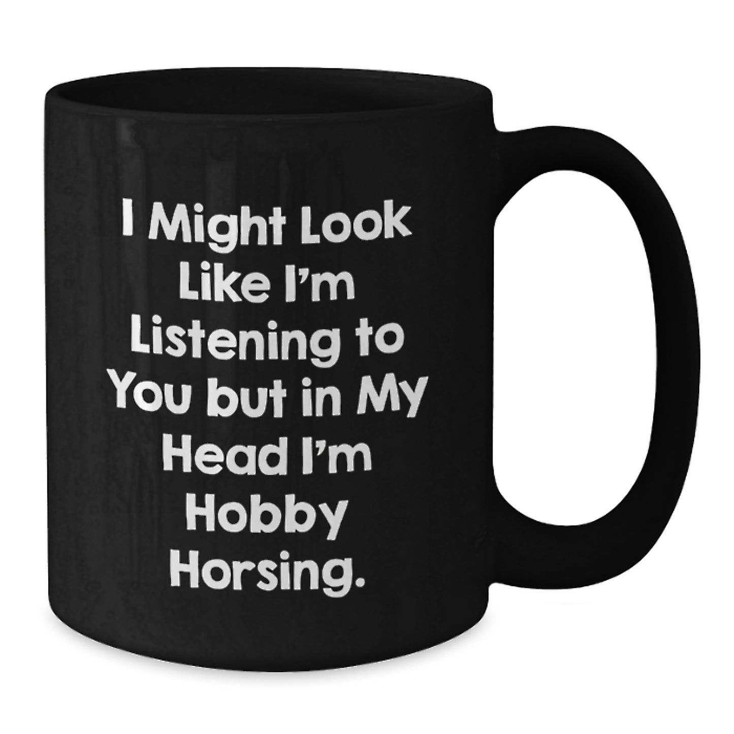 Hobby Horsing Funny Gifts from Friends to Friends, Black Coffee Mug for Novel Hobby Horsing Enthusiasts, Inspirational Quote for Graduation Unique Gifts - Additional