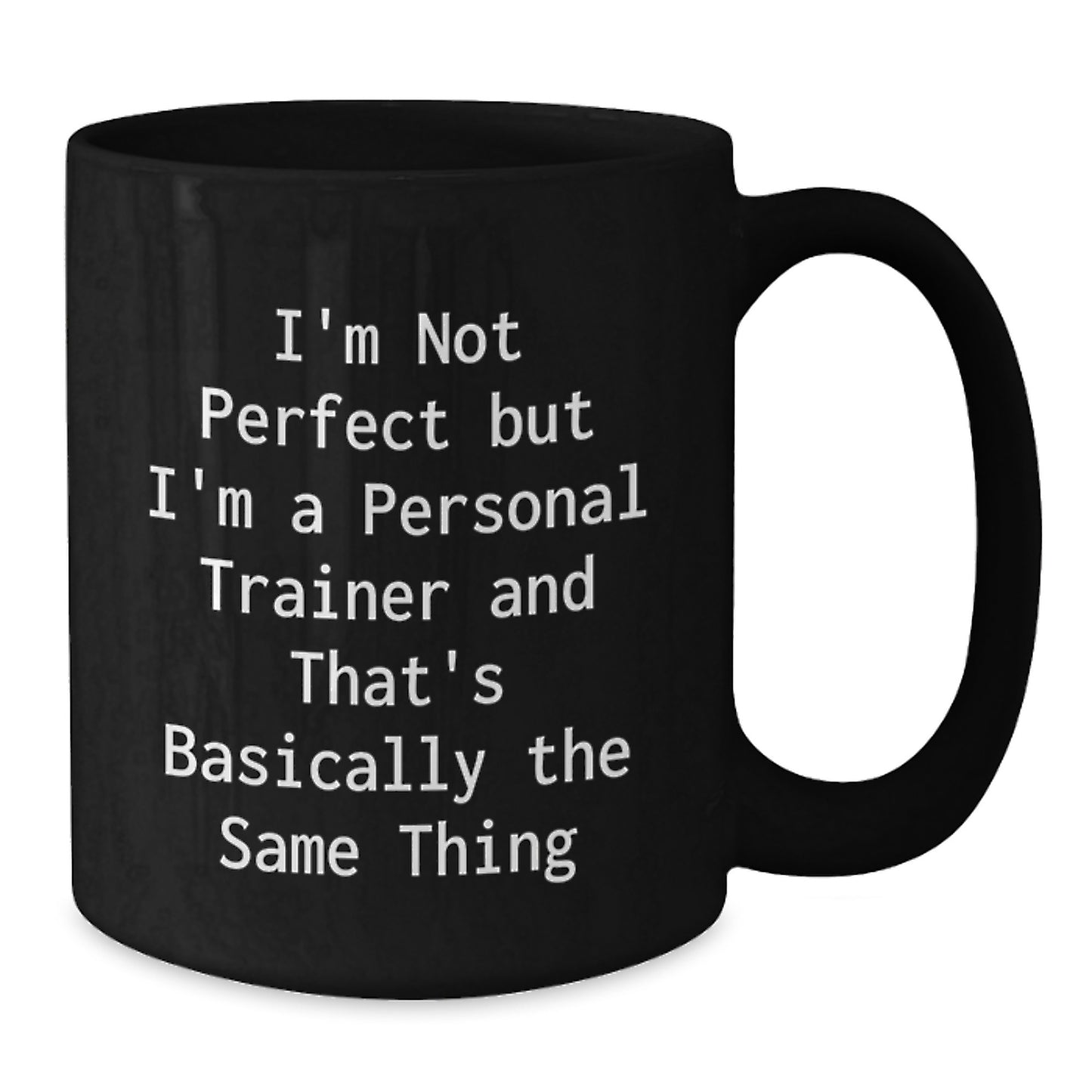 Funny Personal Trainer Gifts, I'm Not Perfect But I'm A Personal Trainer And That's Basically The Same Thing Mugs, Black Coffee Mug for Birthday, Gifts from Friends to Personal Trainer - Additional